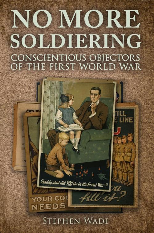 Cover of the book No More Soldiering by Stephen Wade, Amberley Publishing