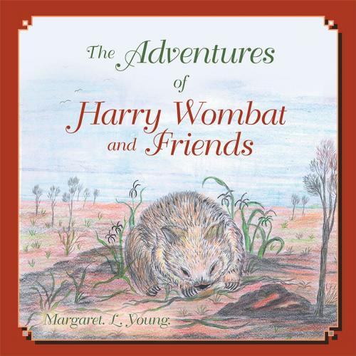 Cover of the book The Adventures of Harry Wombat and Friends by Margaret L. Young, Balboa Press AU