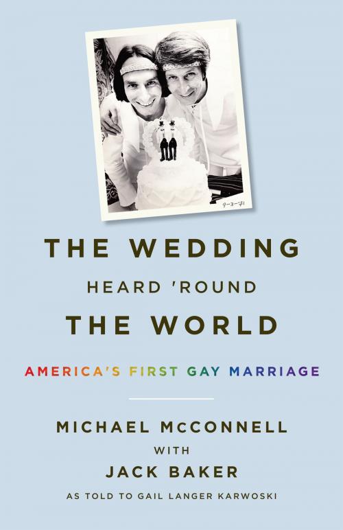 Cover of the book The Wedding Heard 'Round the World by Michael McConnell, Jack Baker, University of Minnesota Press