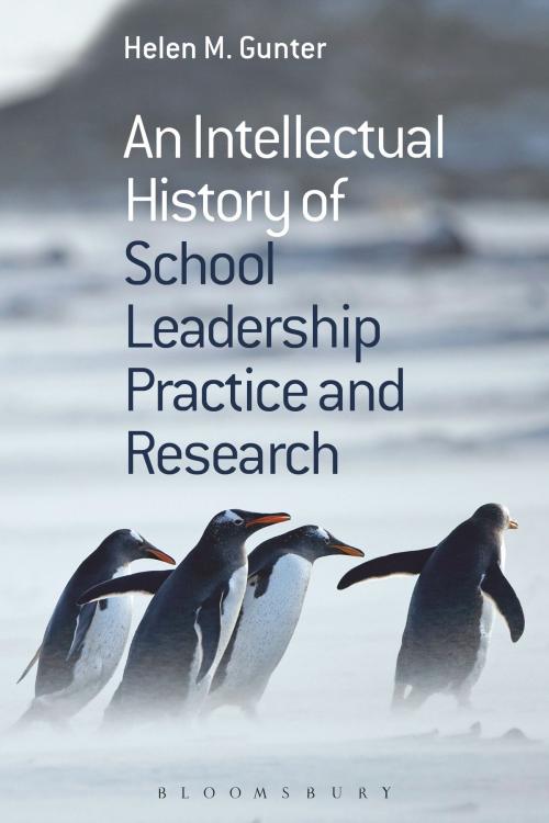 Cover of the book An Intellectual History of School Leadership Practice and Research by Professor Helen M. Gunter, Bloomsbury Publishing