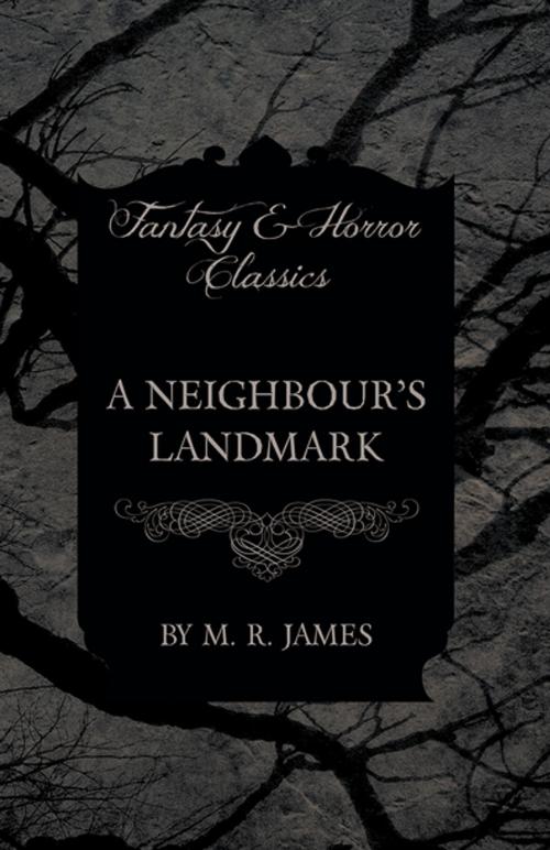 Cover of the book A Neighbour's Landmark (Fantasy and Horror Classics) by M. R. James, Read Books Ltd.