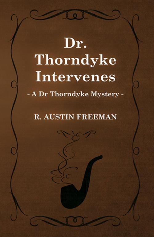 Cover of the book Dr. Thorndyke Intervenes (A Dr Thorndyke Mystery) by R. Austin Freeman, Read Books Ltd.