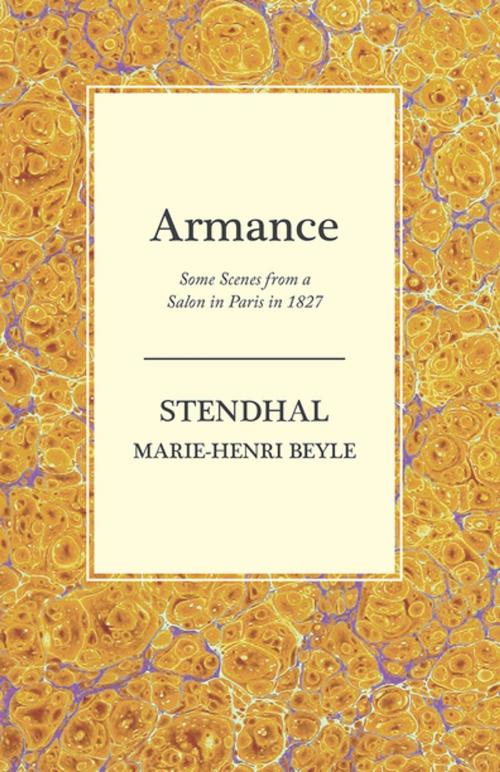 Cover of the book Armance - Some Scenes from a Salon in Paris in 1827 by Marie-Henri Beyle Stendhal, Read Books Ltd.