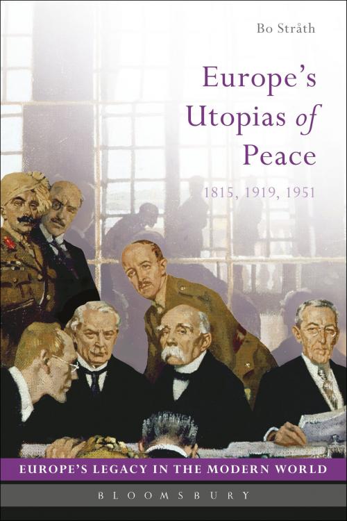 Cover of the book Europe's Utopias of Peace by Bo Stråth, Bloomsbury Publishing