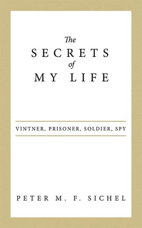 Cover of the book The Secrets of My Life by Peter M. F. Sichel, Archway Publishing