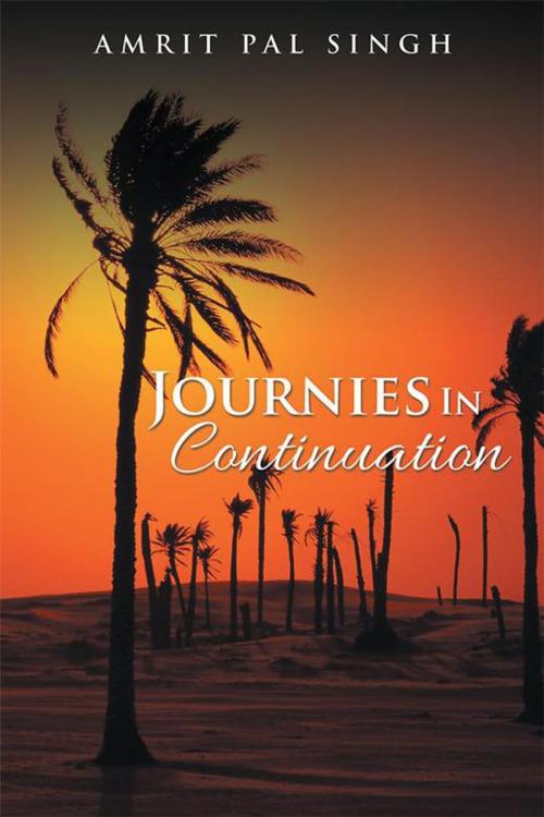 Cover of the book Journies in Continuation by Amrit Pal Singh, Partridge Publishing India