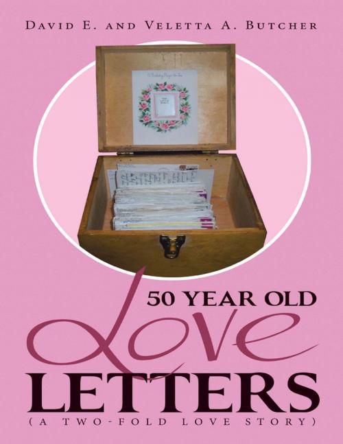 Cover of the book 50 Year Old Love Letters: (A Two-fold Love Story) by David E., Veletta A. Butcher, Lulu Publishing Services