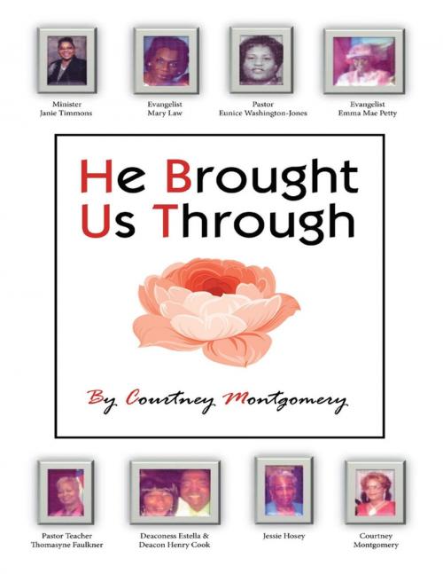 Cover of the book He Brought Us Through by Courtney Montgomery, Lulu Publishing Services