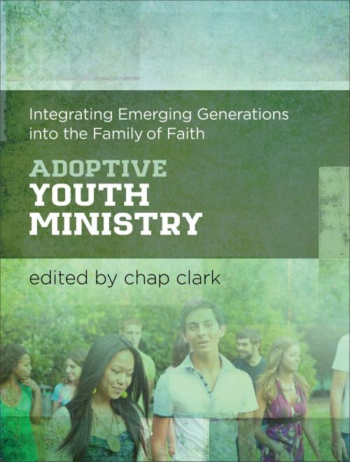 Cover of the book Adoptive Youth Ministry (Youth, Family, and Culture) by Chap Clark, Baker Publishing Group