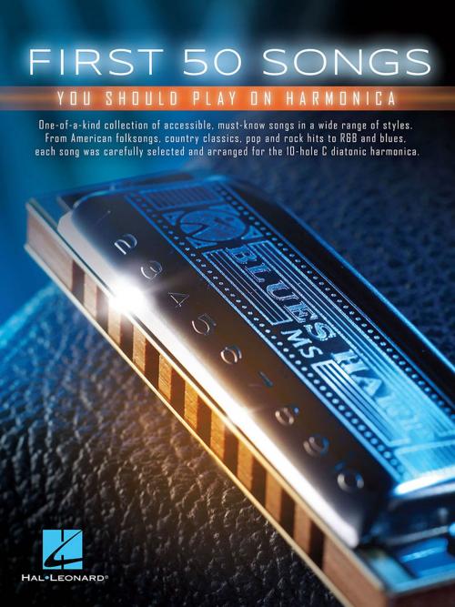 Cover of the book First 50 Songs You Should Play on Harmonica by Hal Leonard Corp., Hal Leonard