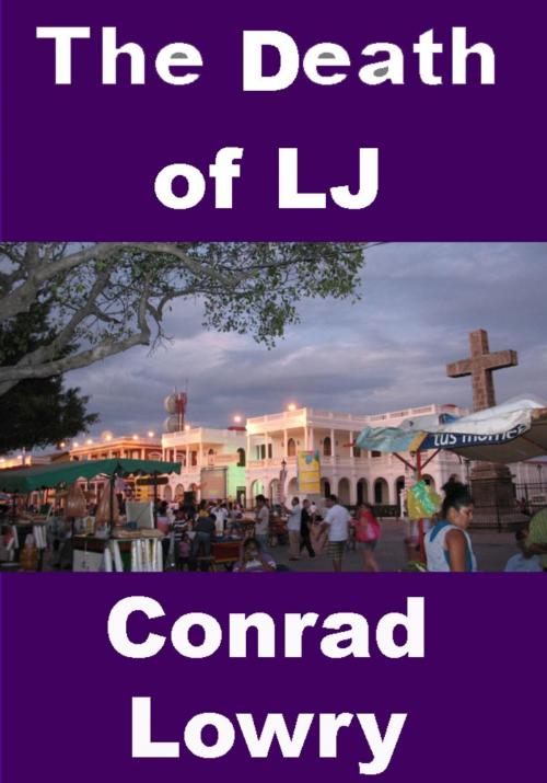 Cover of the book The Death of LJ by Conrad Lowry, Conrad Lowry