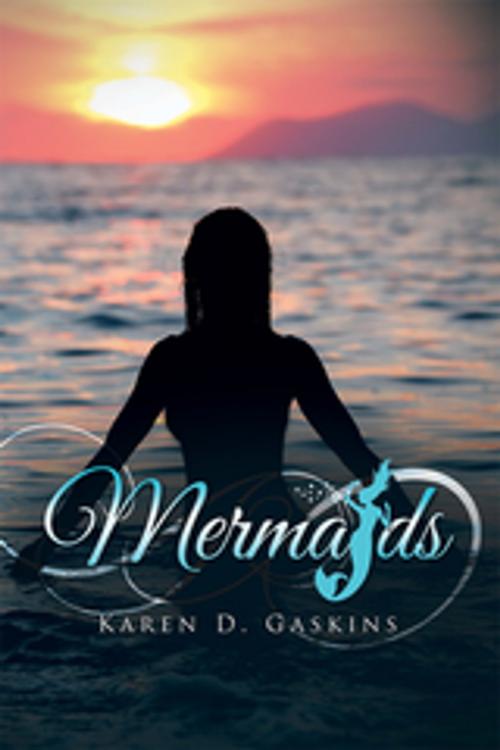 Cover of the book Mermaids by Karen D. Gaskins, Xlibris US