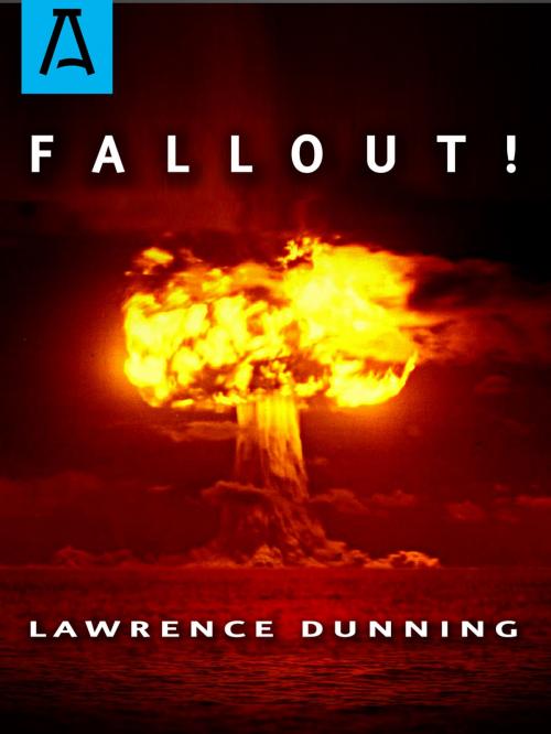 Cover of the book Fallout! by Lawrence Dunning, Open Road Distribution