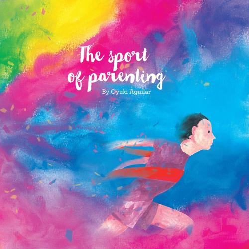 Cover of the book The Sport of Parenting by Oyuki Aguilar, Balboa Press
