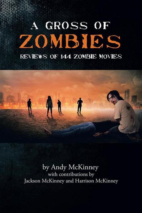 Cover of the book A Gross of Zombies by Andy McKinney, AuthorHouse