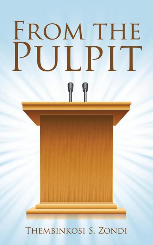 Cover of the book From the Pulpit by Thembinkosi S. Zondi, AuthorHouse UK