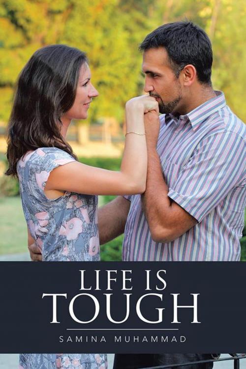 Cover of the book Life Is Tough by Samina Muhammad, AuthorHouse UK