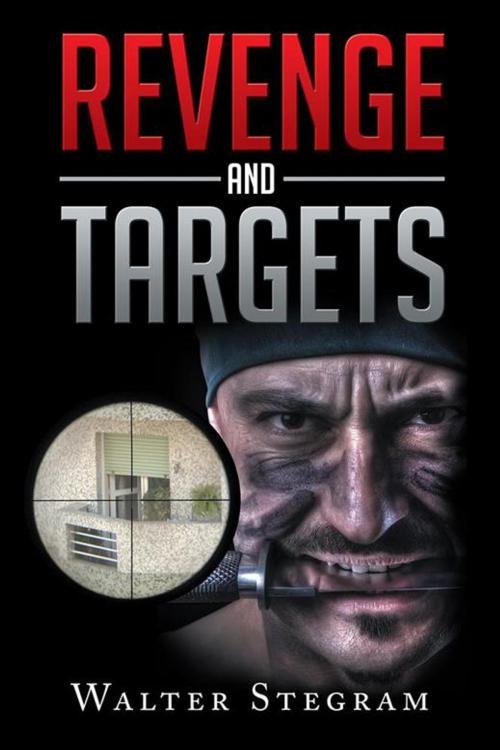 Cover of the book Revenge and Targets by WALTER STEGRAM, AuthorHouse UK