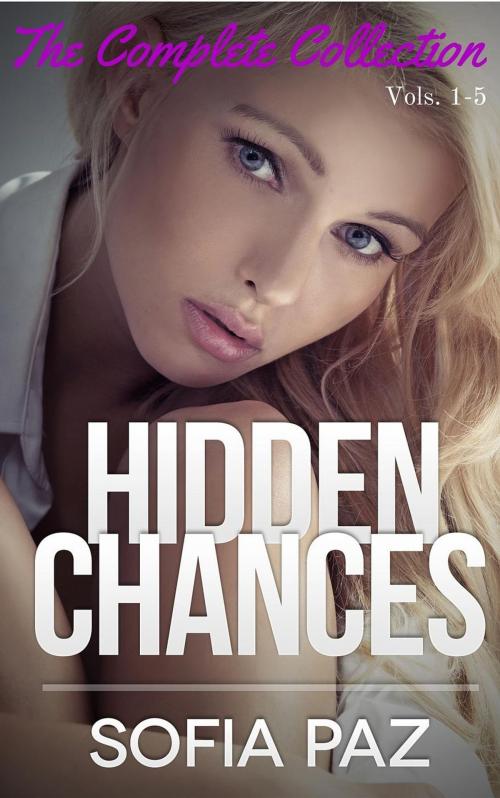 Cover of the book Hidden Chances: The Complete Collection by Sofia Paz, Roja Publishing