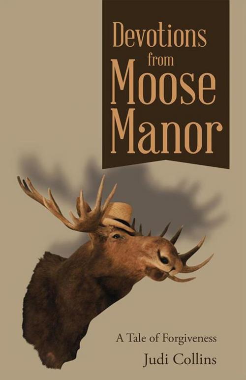 Cover of the book Devotions from Moose Manor by Judi Collins, WestBow Press