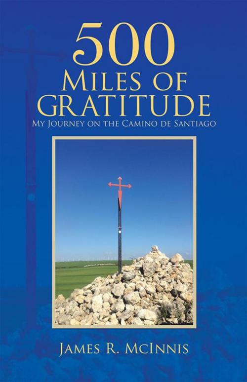 Cover of the book 500 Miles of Gratitude by James R. McInnis, WestBow Press