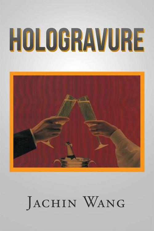 Cover of the book Hologravure by Jachin Wang, Xlibris US