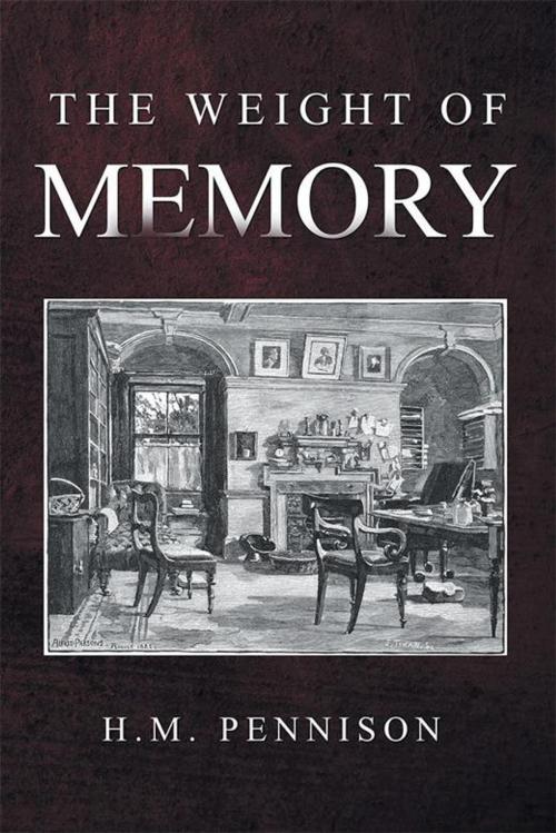 Cover of the book The Weight of Memory by H.M. Pennison, Xlibris US