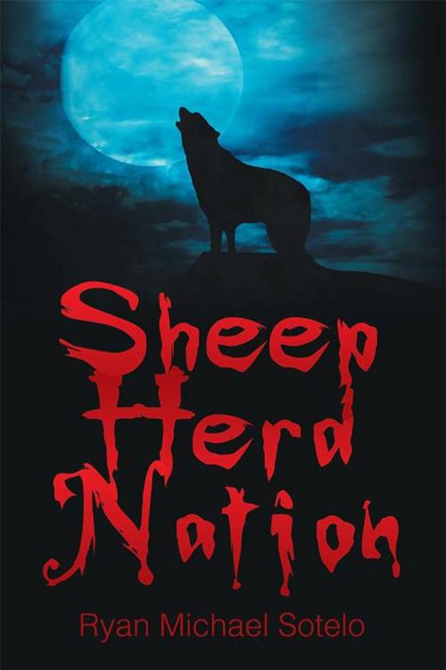 Cover of the book Sheep Herd Nation by Ryan Michael Sotelo, Xlibris US