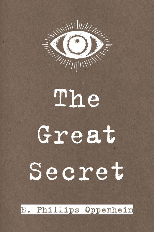 Cover of the book The Great Secret by E. Phillips Oppenheim, Krill Press