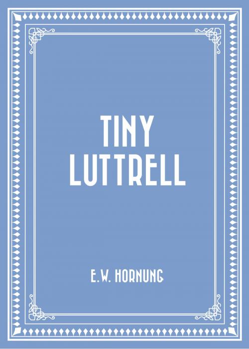Cover of the book Tiny Luttrell by E.W. Hornung, Krill Press