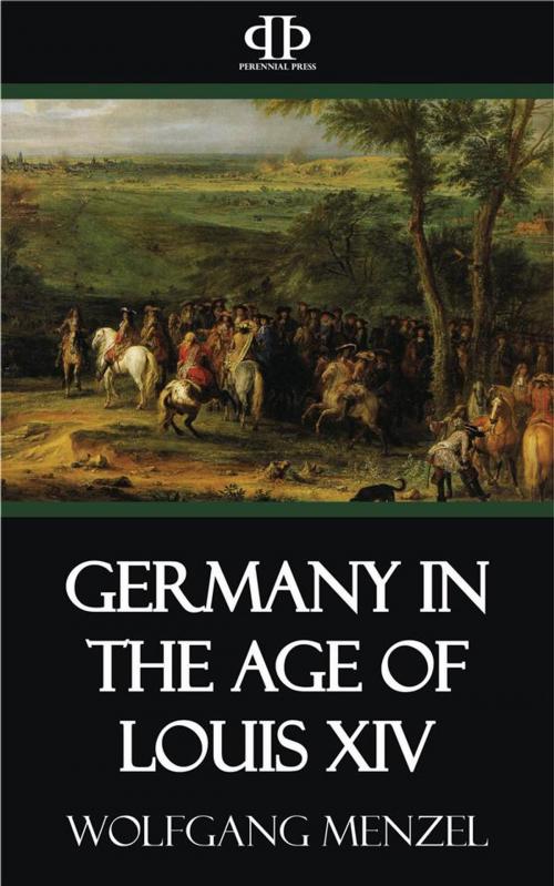 Cover of the book Germany in the Age of Louis XIV by Wolfgang Menzel, Perennial Press