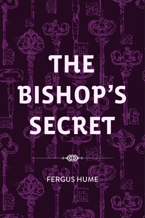 Cover of the book The Bishop's Secret by Fergus Hume, Krill Press