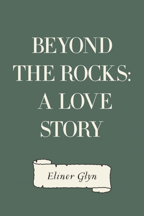 Cover of the book Beyond The Rocks: A Love Story by Elinor Glyn, Krill Press