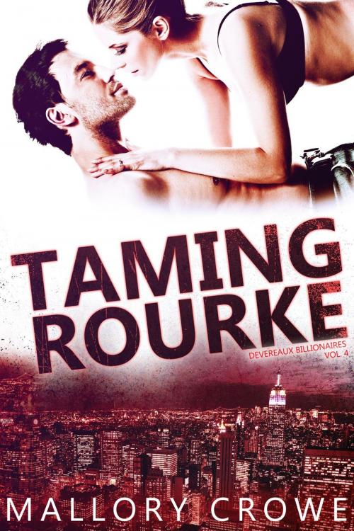 Cover of the book Taming Rourke by Mallory Crowe, Mallory Crowe