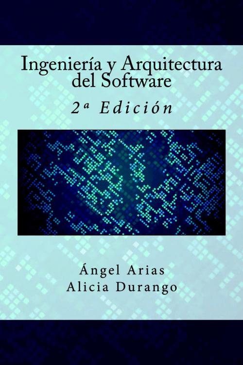 Cover of the book Ingeniería y Arquitectura del Software by Ángel Arias, Alicia Durango, IT Campus Academy