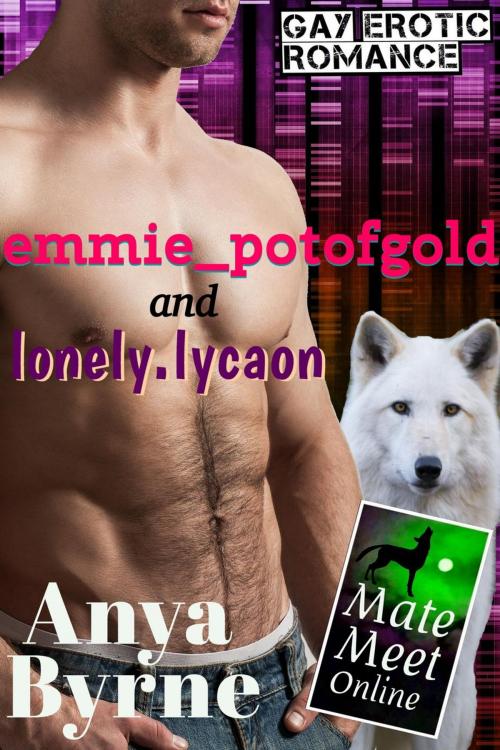 Cover of the book emmie_potofgold and lonely.lycaon by Anya Byrne, Anya Byrne