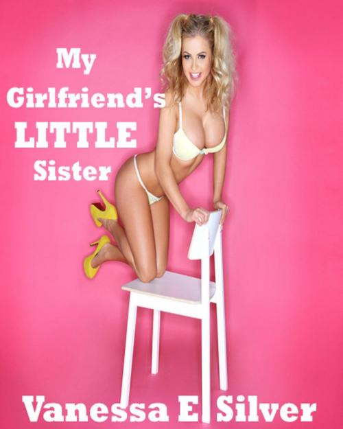 Cover of the book My Girlfriend’s Little Sister by Vanessa E Silver, LB Books