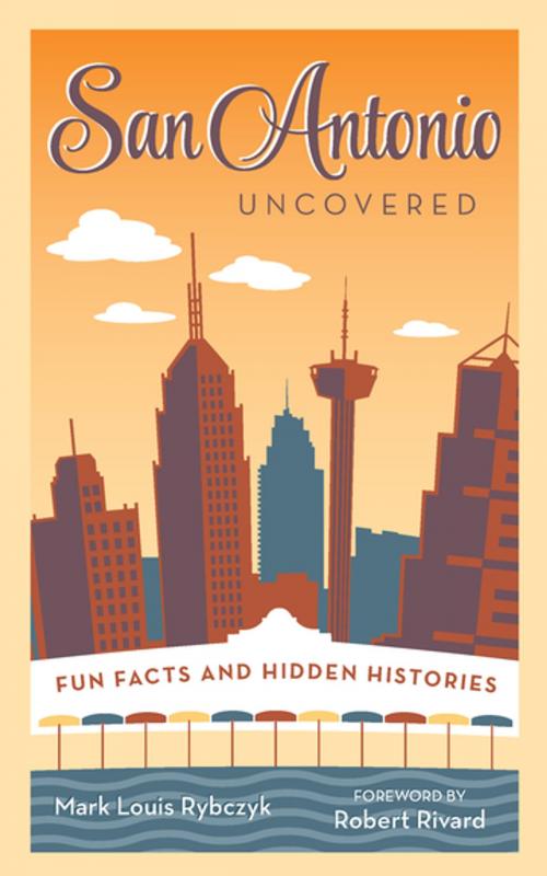 Cover of the book San Antonio Uncovered by Mark Louis Rybczyk, Trinity University Press