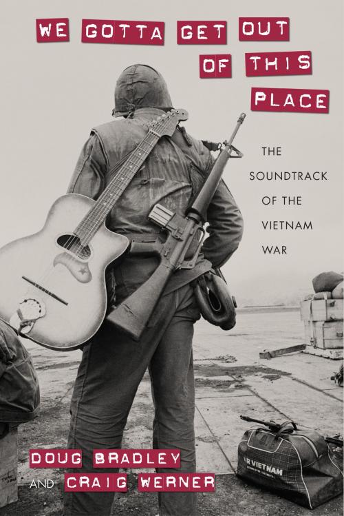 Cover of the book We Gotta Get Out of This Place by Doug Bradley, Craig Werner, University of Massachusetts Press