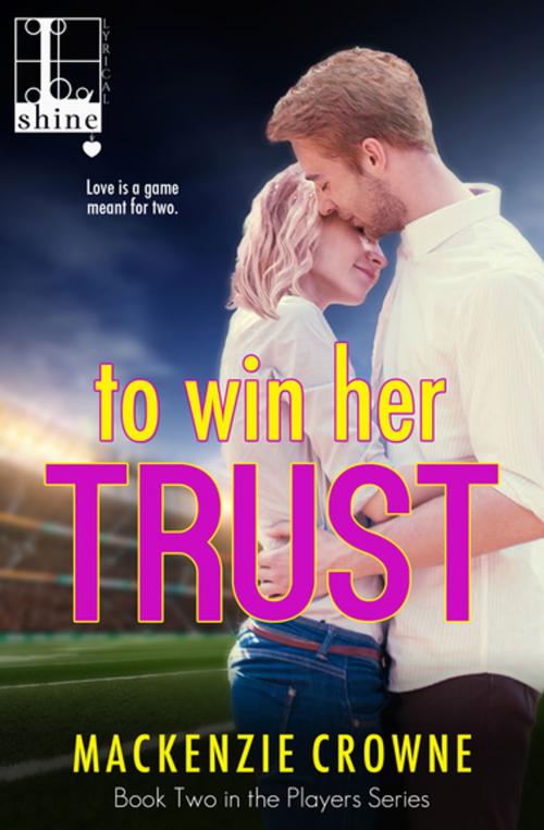 Cover of the book To Win Her Trust by Mackenzie Crowne, Kensington