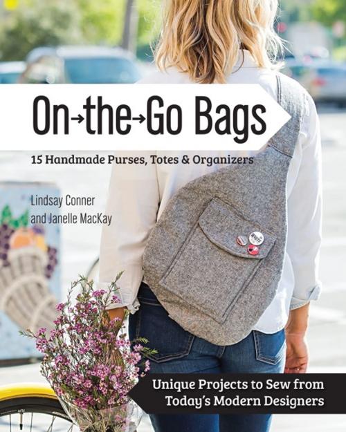 Cover of the book On the Go Bags - 15 Handmade Purses, Totes & Organizers by Lindsay Conner, Janelle MacKay, C&T Publishing
