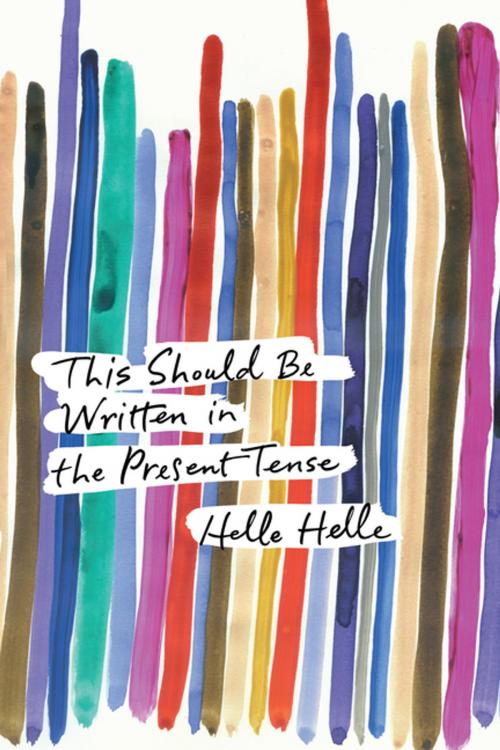 Cover of the book This Should Be Written in the Present Tense by Helle Helle, Soft Skull Press