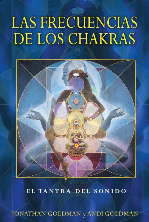 Cover of the book Las frecuencias de los chakras by Jonathan Goldman, Andi Goldman, Inner Traditions/Bear & Company