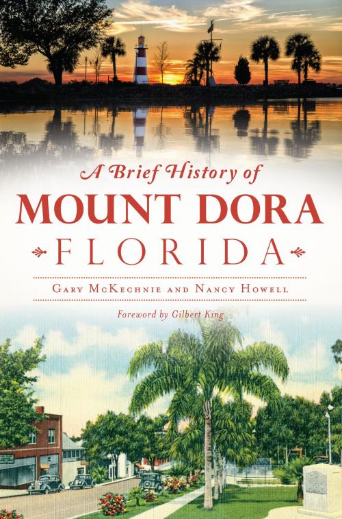 Cover of the book A Brief History of Mount Dora, Florida by Gary McKechnie, Nancy Howell, Arcadia Publishing Inc.