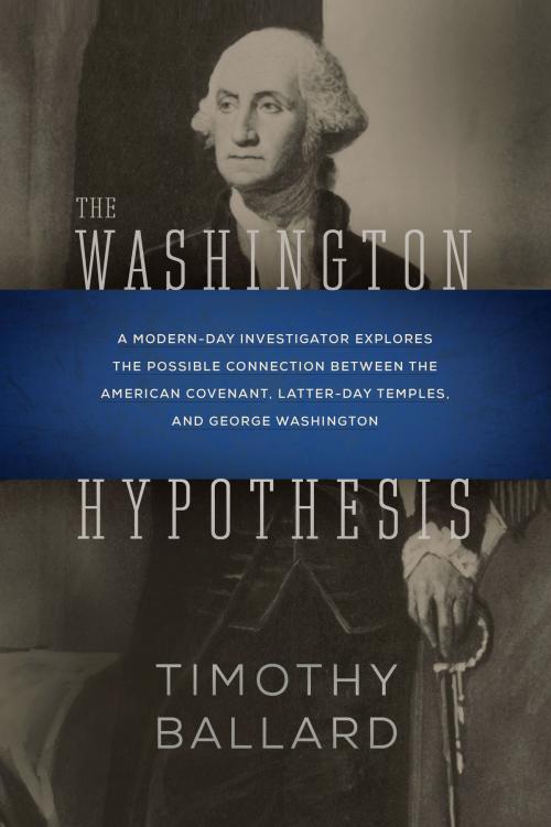Cover of the book The Washington Hypothesis by Ballard, Timothy, Deseret Book Company