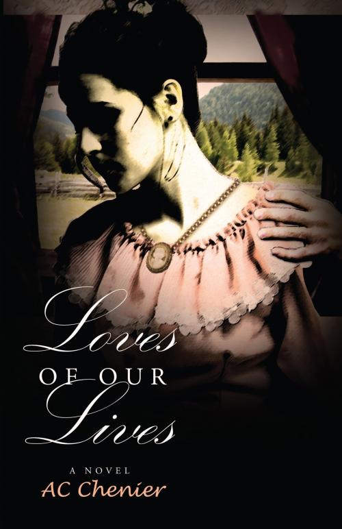 Cover of the book Loves of Our Lives by Allison  Chenier, Two Harbors Press