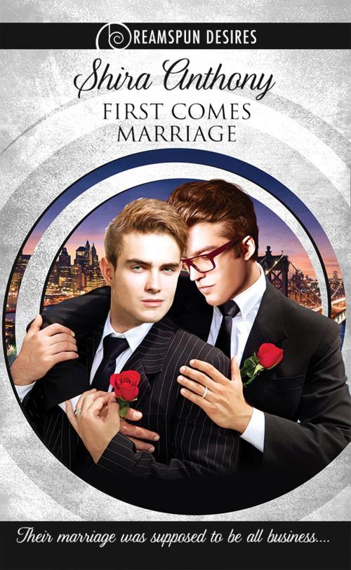 Cover of the book First Comes Marriage by Shira Anthony, Dreamspinner Press