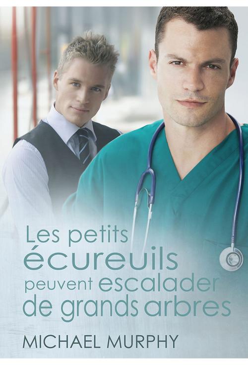 Cover of the book Les petits écureuils peuvent escalader de grands arbres by Michael Murphy, Dreamspinner Press