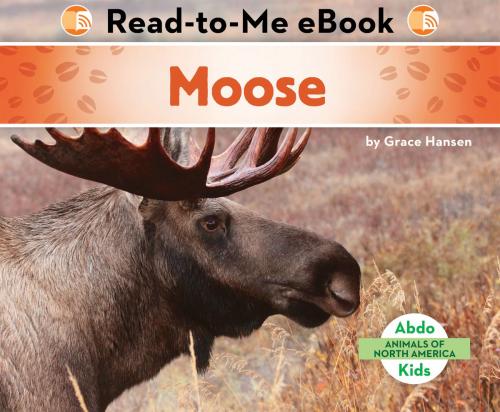 Cover of the book Moose by Grace Hansen, ABDO
