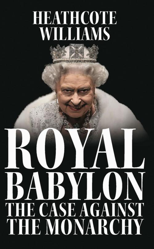 Cover of the book Royal Babylon by Heathcote Williams, Skyscraper Publications